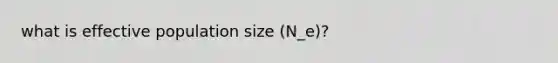 what is effective population size (N_e)?