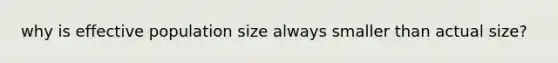 why is effective population size always smaller than actual size?