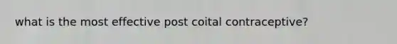 what is the most effective post coital contraceptive?