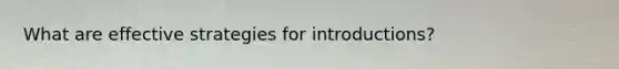 What are effective strategies for introductions?