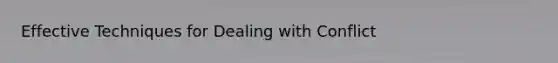 Effective Techniques for Dealing with Conflict
