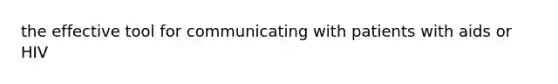 the effective tool for communicating with patients with aids or HIV