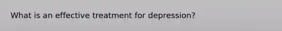 What is an effective treatment for depression?
