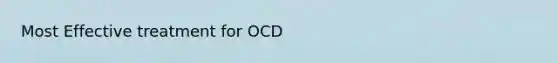 Most Effective treatment for OCD