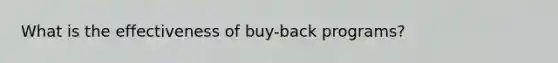 What is the effectiveness of buy-back programs?