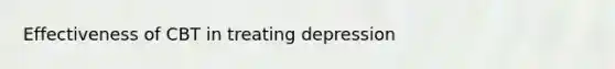 Effectiveness of CBT in treating depression