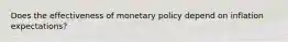 Does the effectiveness of monetary policy depend on inflation expectations?