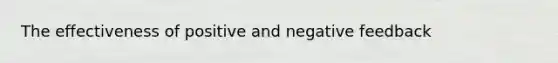 The effectiveness of positive and negative feedback