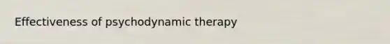 Effectiveness of psychodynamic therapy