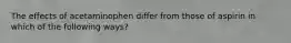 The effects of acetaminophen differ from those of aspirin in which of the following ways?