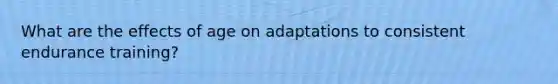 What are the effects of age on adaptations to consistent endurance training?