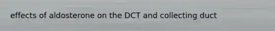 effects of aldosterone on the DCT and collecting duct