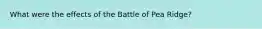 What were the effects of the Battle of Pea Ridge?