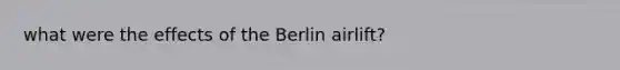 what were the effects of the Berlin airlift?