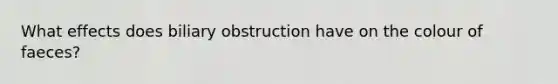 What effects does biliary obstruction have on the colour of faeces?