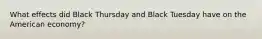 What effects did Black Thursday and Black Tuesday have on the American economy?