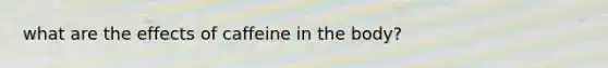 what are the effects of caffeine in the body?