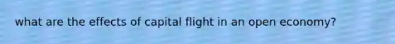 what are the effects of capital flight in an open economy?