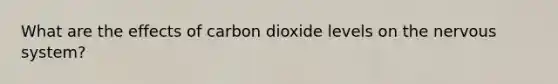 What are the effects of carbon dioxide levels on the nervous system?