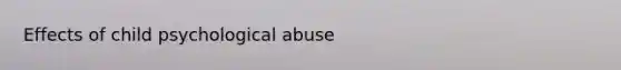 Effects of child psychological abuse