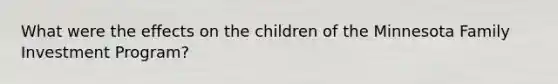 What were the effects on the children of the Minnesota Family Investment Program?