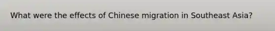 What were the effects of Chinese migration in Southeast Asia?