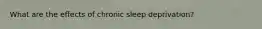 What are the effects of chronic sleep deprivation?