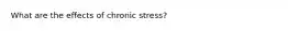 What are the effects of chronic stress?