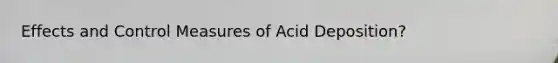 Effects and Control Measures of Acid Deposition?