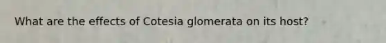 What are the effects of Cotesia glomerata on its host?