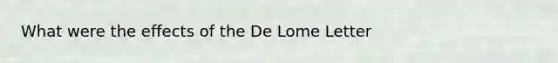 What were the effects of the De Lome Letter