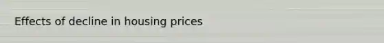 Effects of decline in housing prices