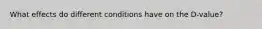What effects do different conditions have on the D-value?