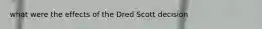 what were the effects of the Dred Scott decision
