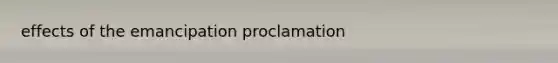 effects of the emancipation proclamation