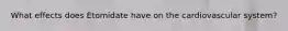What effects does Etomidate have on the cardiovascular system?