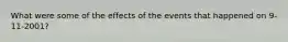 What were some of the effects of the events that happened on 9-11-2001?