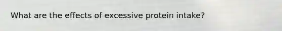 What are the effects of excessive protein intake?