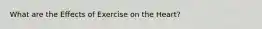 What are the Effects of Exercise on the Heart?