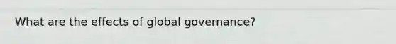 What are the effects of global governance?