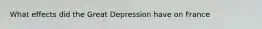 What effects did the Great Depression have on France