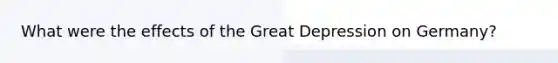 What were the effects of the Great Depression on Germany?