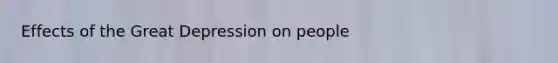 Effects of the Great Depression on people