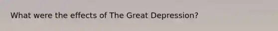 What were the effects of The Great Depression?