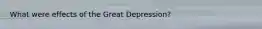 What were effects of the Great Depression?