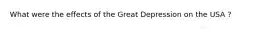 What were the effects of the Great Depression on the USA ?