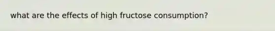 what are the effects of high fructose consumption?