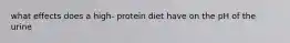 what effects does a high- protein diet have on the pH of the urine