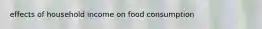 effects of household income on food consumption