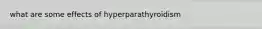what are some effects of hyperparathyroidism